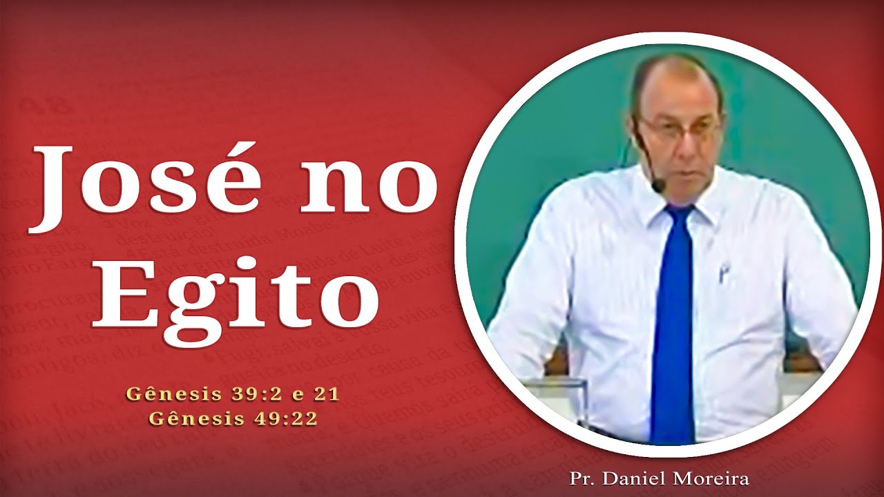 José no Egito | Gênesis 39:2 e 21 | Pr. Daniel Moreira