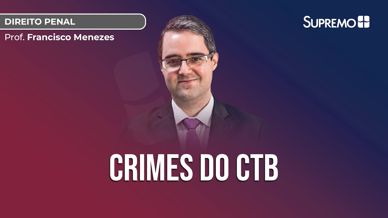 Crimes do CTB (Código de Trânsito Brasileiro) | Prof. Francisco Menezes