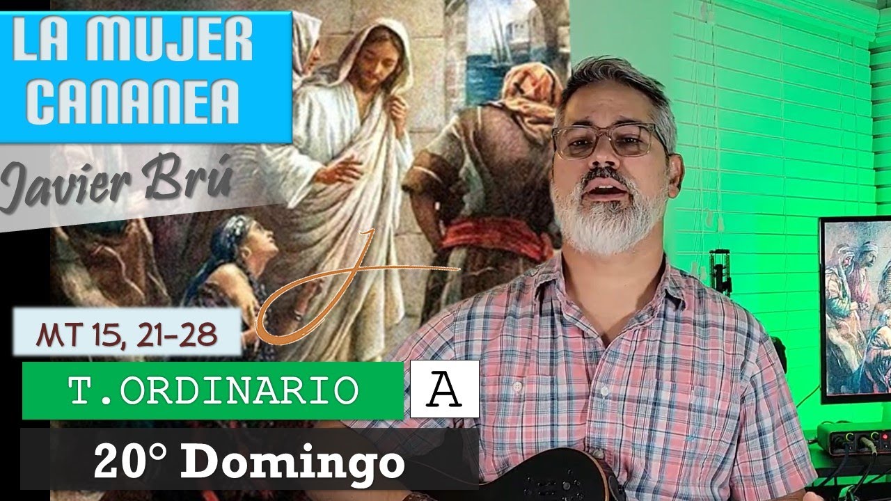 La Mujer Cananea - Javier Brú | 20° Domingo del T. Ordinario A (Mt 15, 21-28)