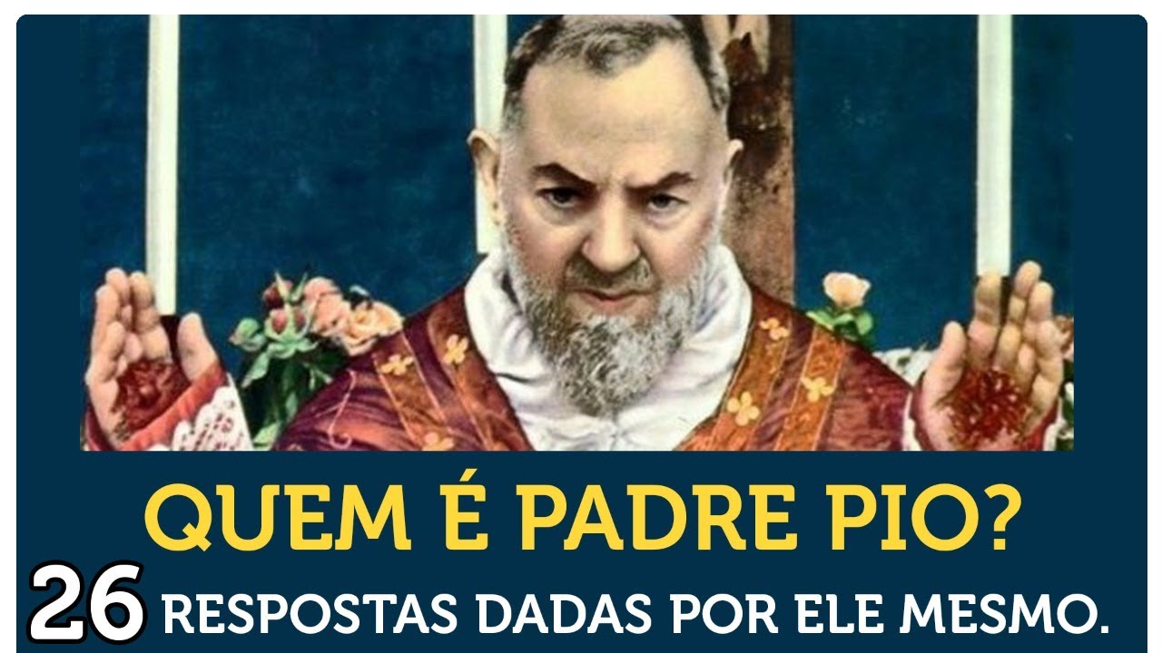 QUEM É PADRE PIO?