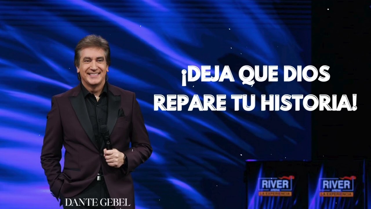 Pastor Dante Gebel - ¡DEJA QUE DIOS REPARE TU HISTORIA!