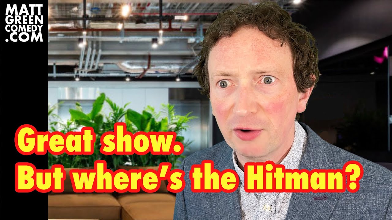 Great show. But where's the Hitman?