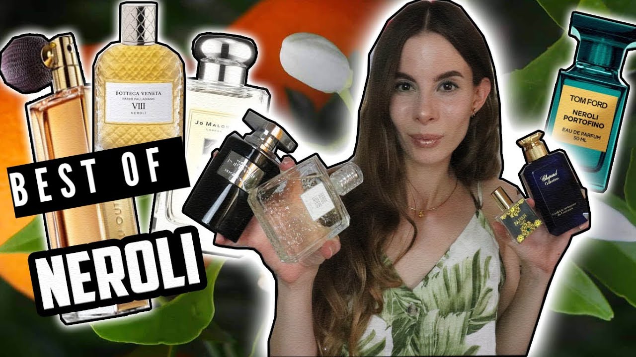 TOP 10 NEROLI PERFUMES FROM MY COLLECTION | Tommelise