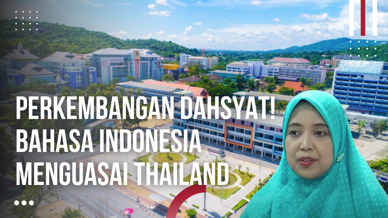 Wow, Kini Bahasa Indonesia Berkembang Pesat di Thailand Gantikan Bahasa Melayu