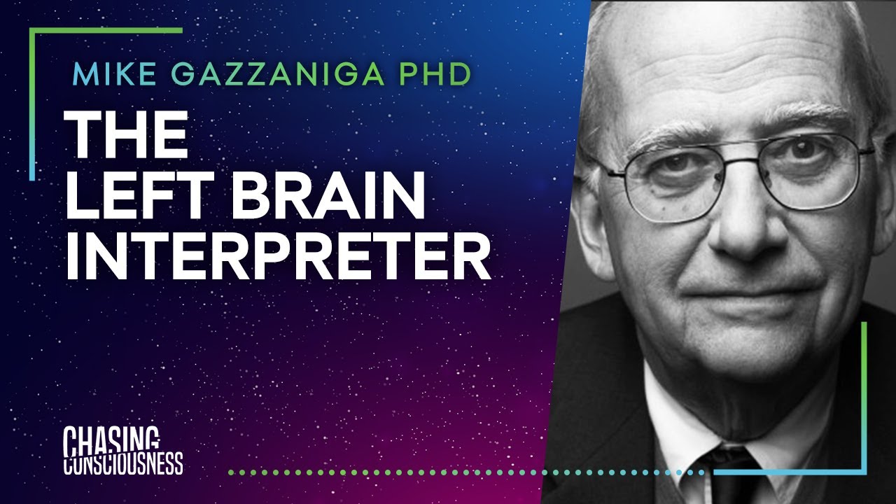 THE LEFT BRAIN INTERPRETER - Mike Gazzaniga PHD #3