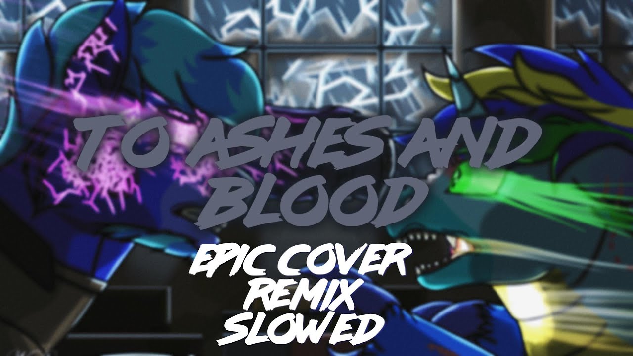 To Ashes and Blood - Epic Cover Remix - Slowed