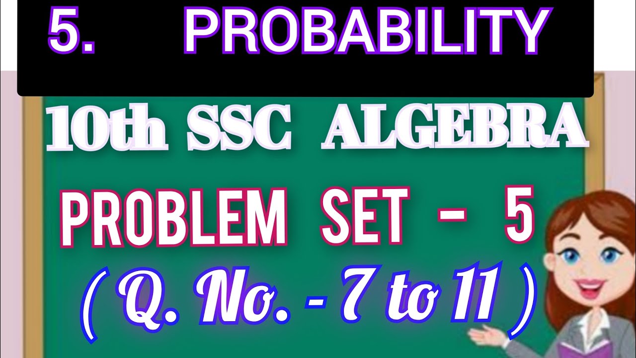 10th  SSC  ALGEBRA.  PROBLEM  SET  -  5. ( Q. No.  -  7  to  11 ). Cha.-  5.  PROBABILITY.
