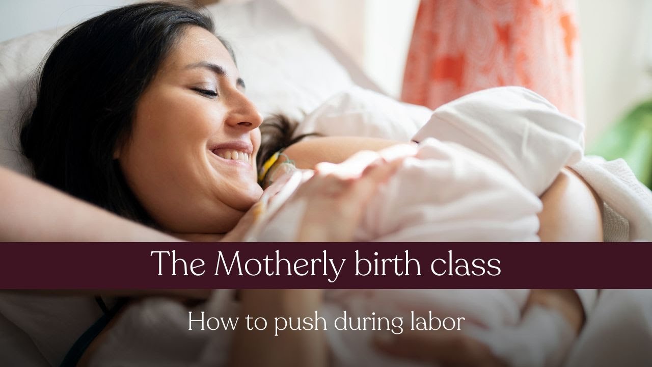Lesson 5: How to push during labor | The Motherly birth class