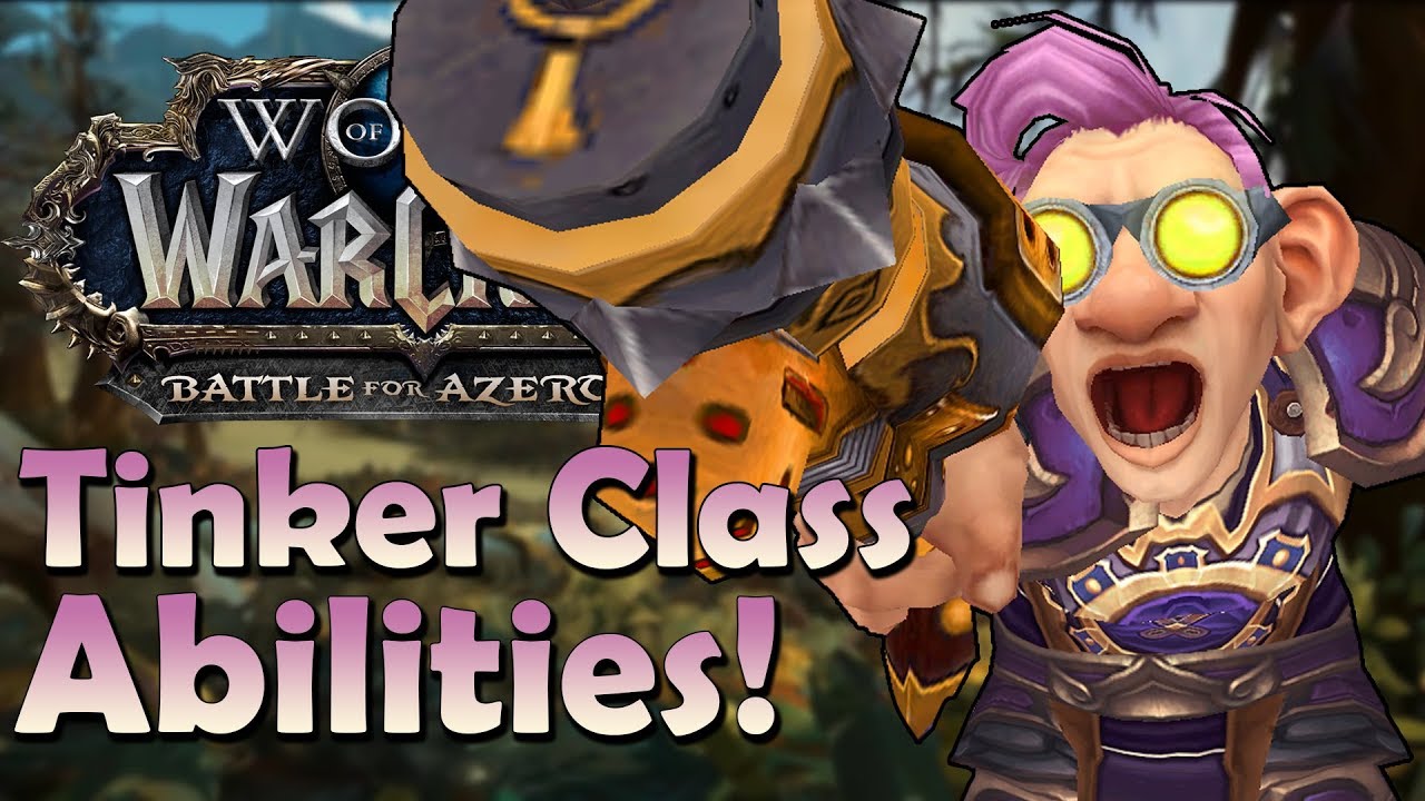 An Early (Speculated) Look at the Tinker Class Abilities in Battle for Azeroth