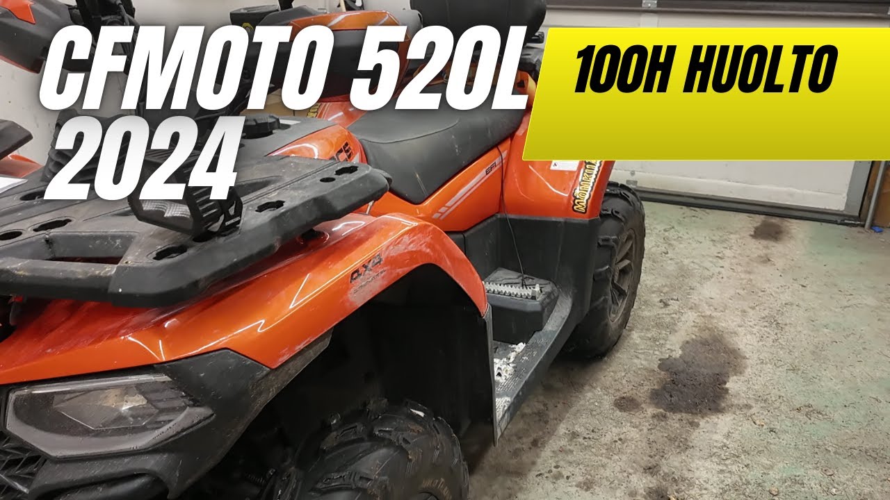 Cfmoto 520L 100 tunnin huolto