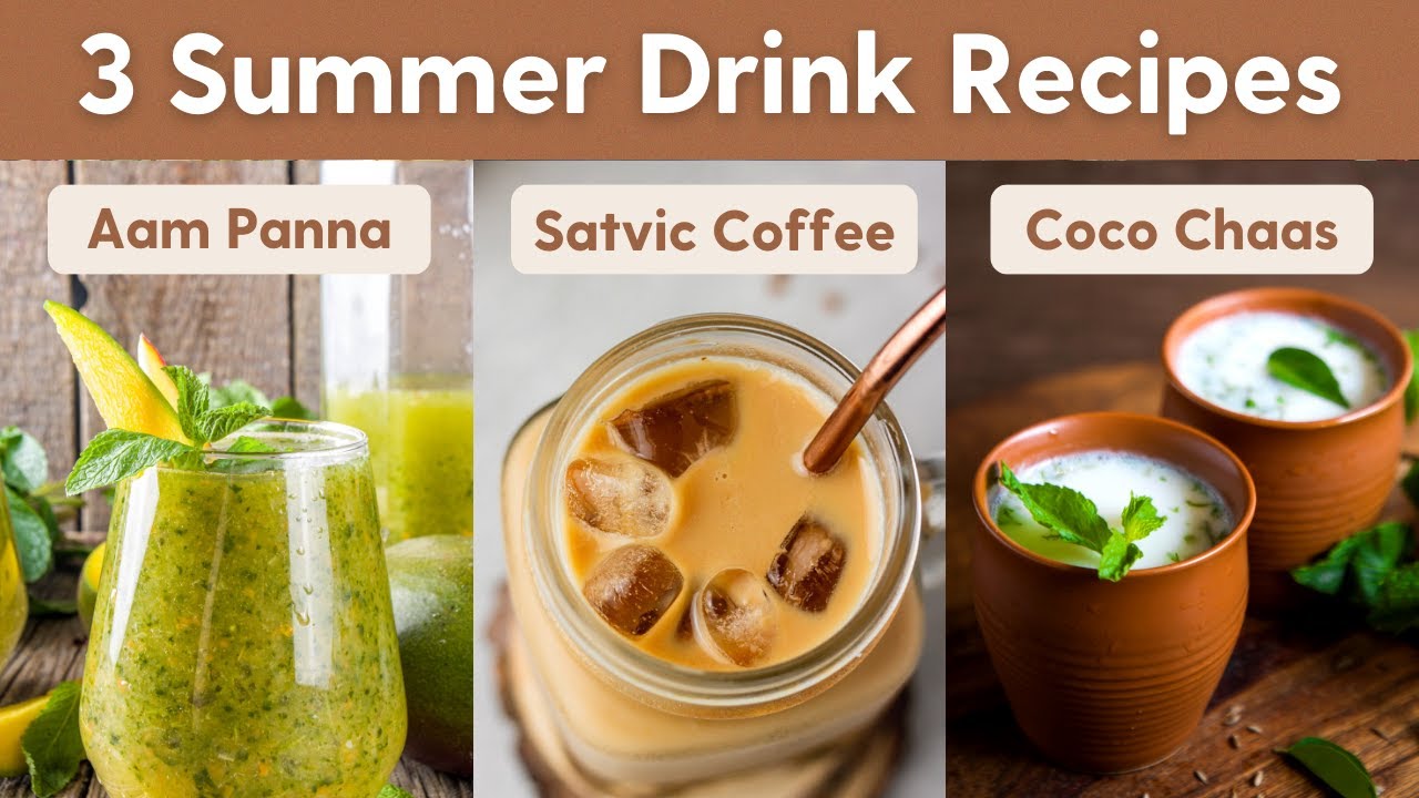 3 Healthy Summer Drinks | गर्मी के लिए 3 ठंडी ड्रिंक | Aam Panna, Satvic Coffee and Chaas