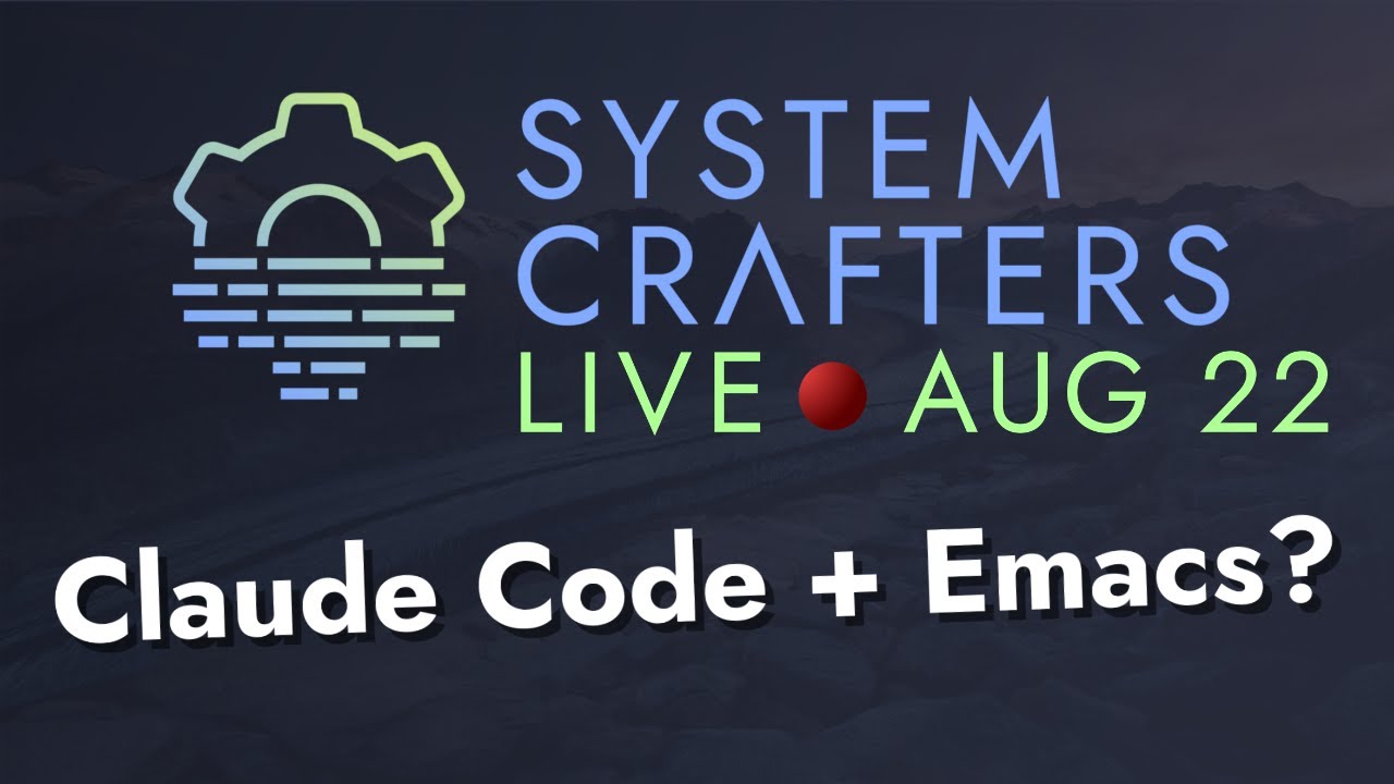 Wiring Claude Code Into Emacs - System Crafters Live!