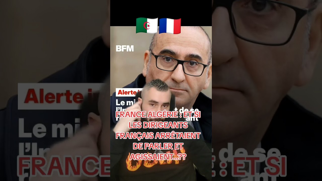 LAURENT NUNEZ S'EXPRIME ENCORE SUR L'ALGÉRIE... ET SI LES DIRIGEANTS FRANÇAIS AGISSAIENT AU LIEU DE