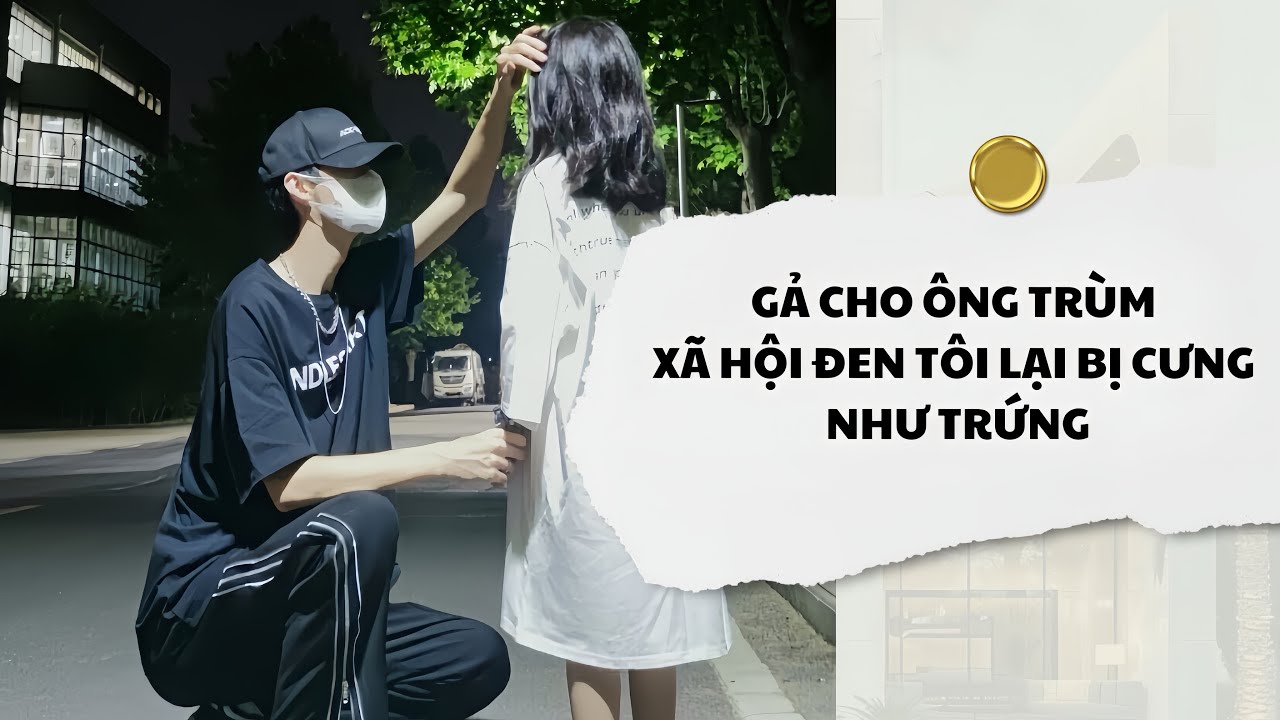 [Audio] Gả Cho Ông Trùm Xã Hội Đen Tôi Lại Bị Cưng Như Trứng | Mắc Cỡ Audio 