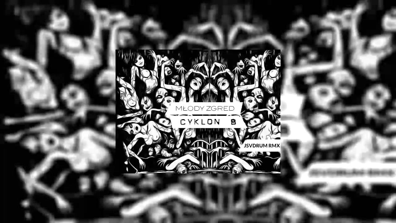 MŁODY ZGRED - CYKLON B (JSVDRUM RMX)