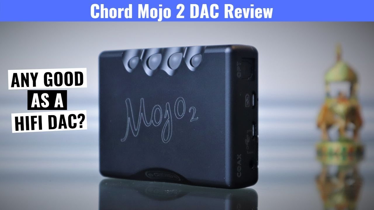 Ещё актуально? Обзор ЦАП Chord Mojo 2
