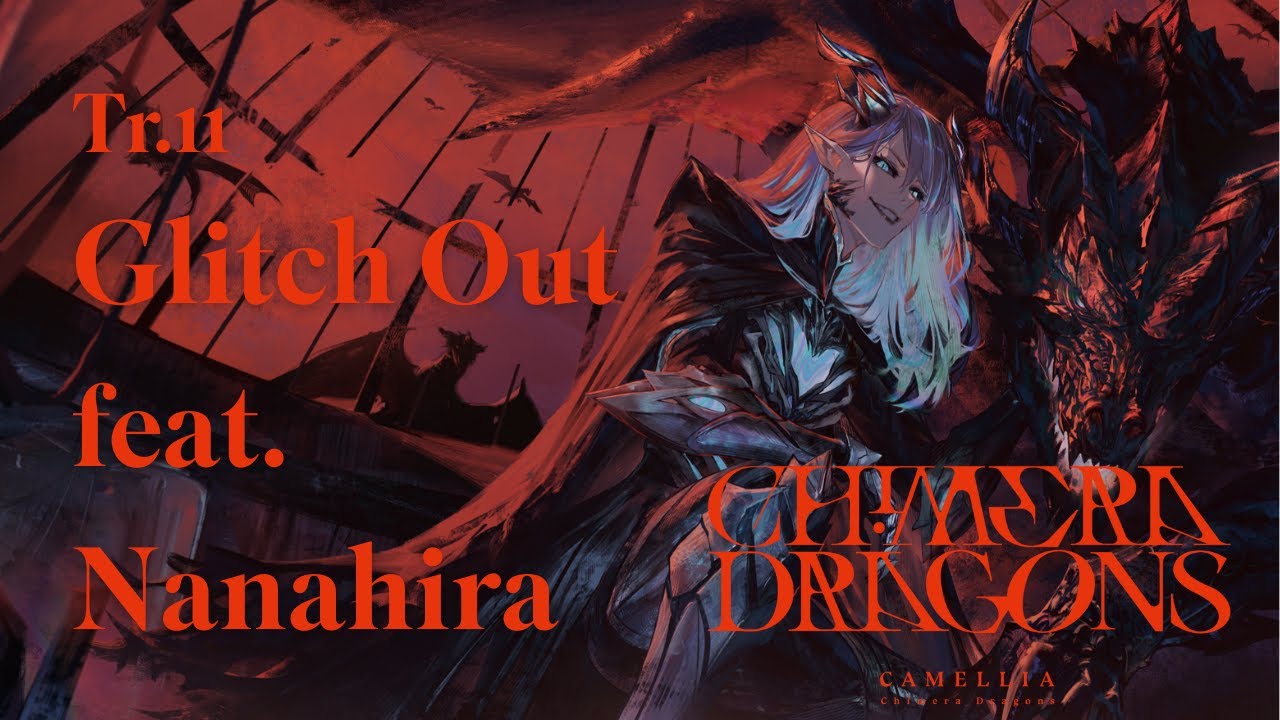 [Chimera Dragons] Tr.11 Glitch Out feat. Nanahira