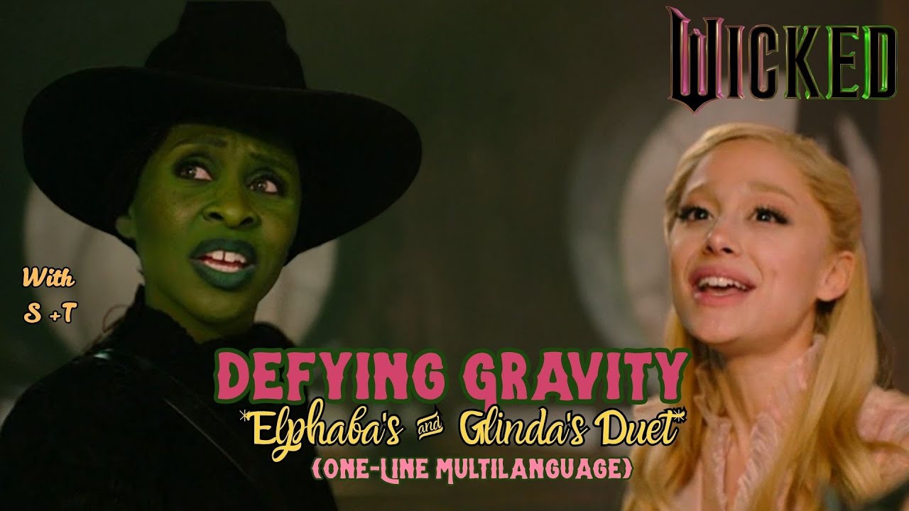 Wicked - Defying Gravity|| Elphaba's & Glinda's Duet (One-Line Multilanguage) w/S+T