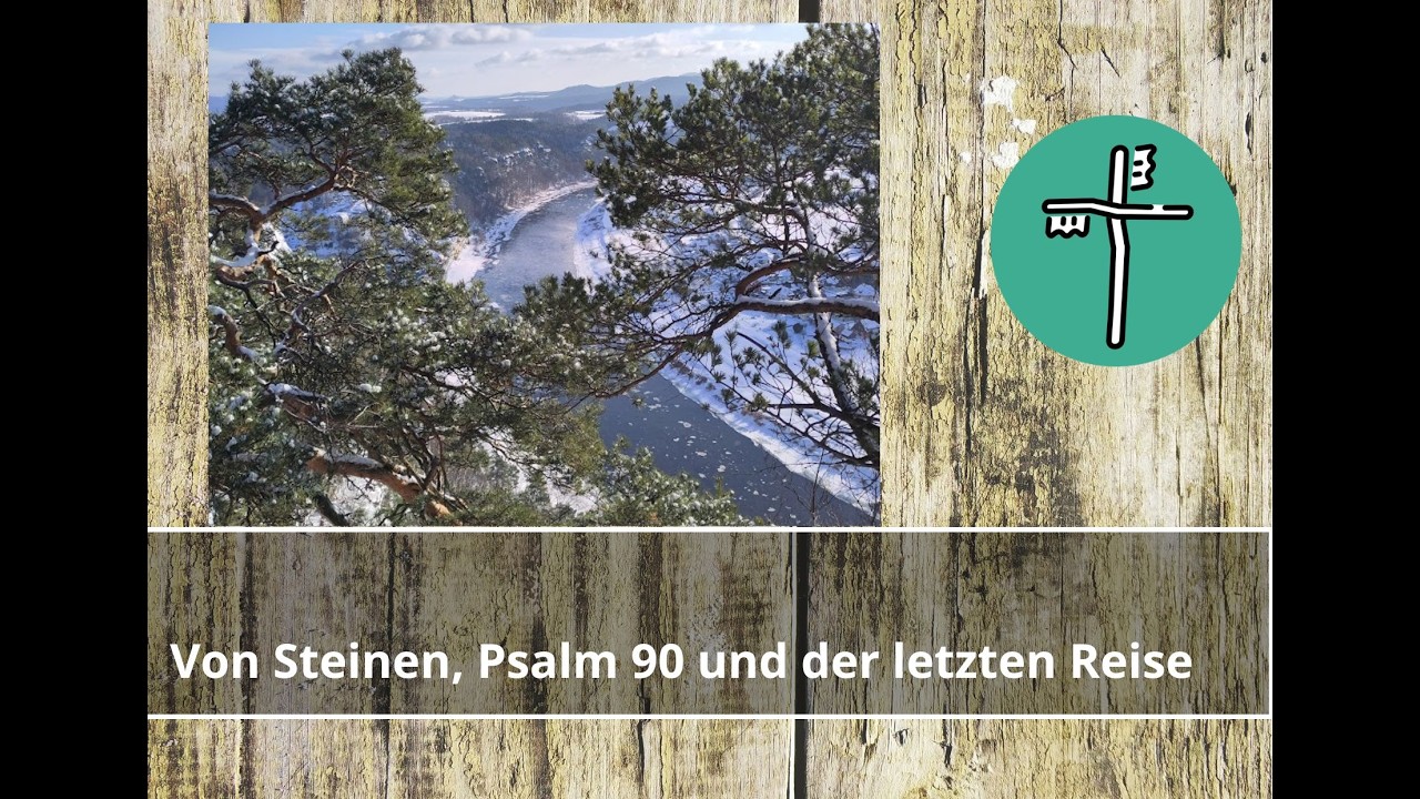 Von Steinen, Psalm 90 und der letzten Reise  -  Zahnputzandacht  für den 21.2.26 mit Martina Basso