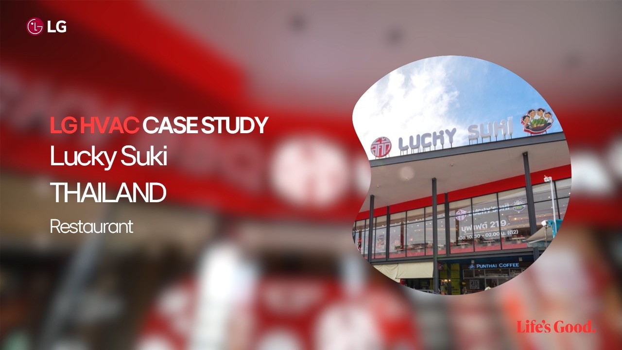 LG HVAC: VRF Case Study Restaurant Solution_Lucky Suki Thailand ∣ LG