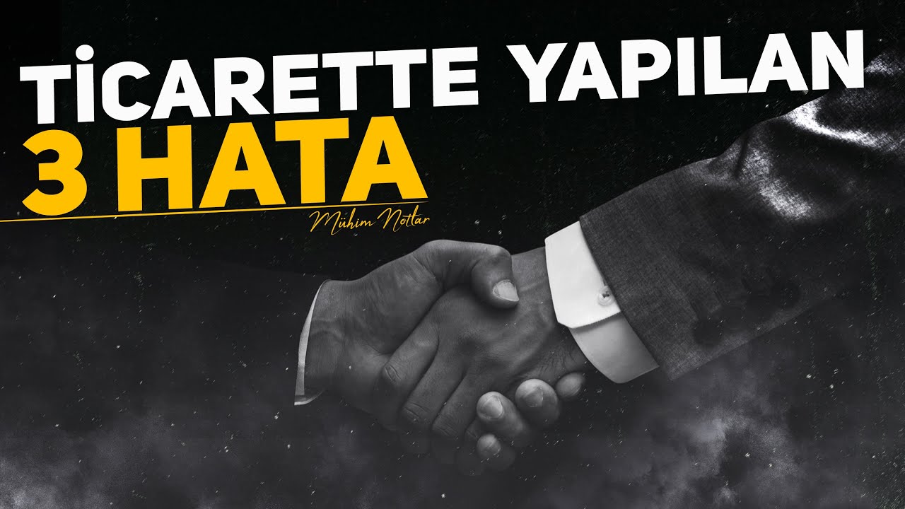 Ticarette Yapılan 3 Hata - Halis Bayancuk Hoca
