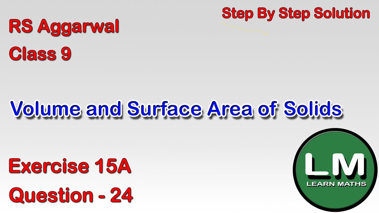 Volume and Surface Area of Solids| Class 9 Exercise 15A Question 24 | RS Aggarwal | Learn Maths