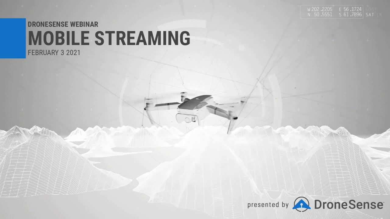 DroneSense Feature Webinar: Mobile Streaming