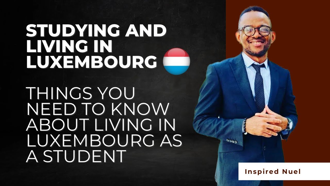 STUDYING AND LIVING IN LUXEMBOURG. THINGS YOU NEED TO KNOW ABOUT LIVING IN LUXEMBOURG AS A STUDENT