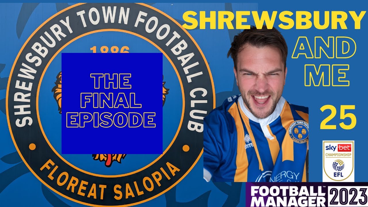 THE FINAL EPISODE! CHAMPIONSHIP PLAYOFFS | Shrewsbury and Me | 25 | Football Manager | FM23 |