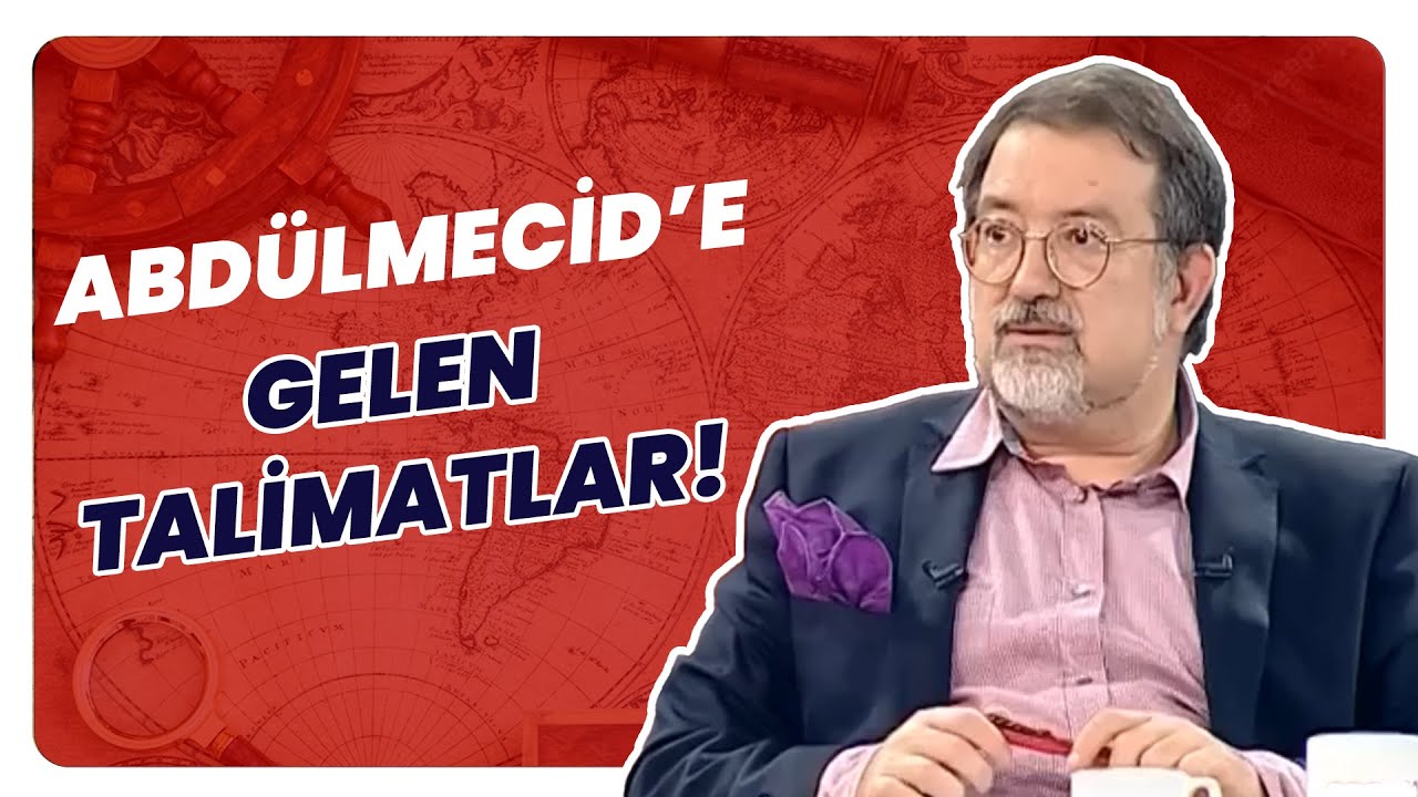 Halife Abdülmecid’e Kim Talimat Veriyordu? | Tarihin Arka Odası