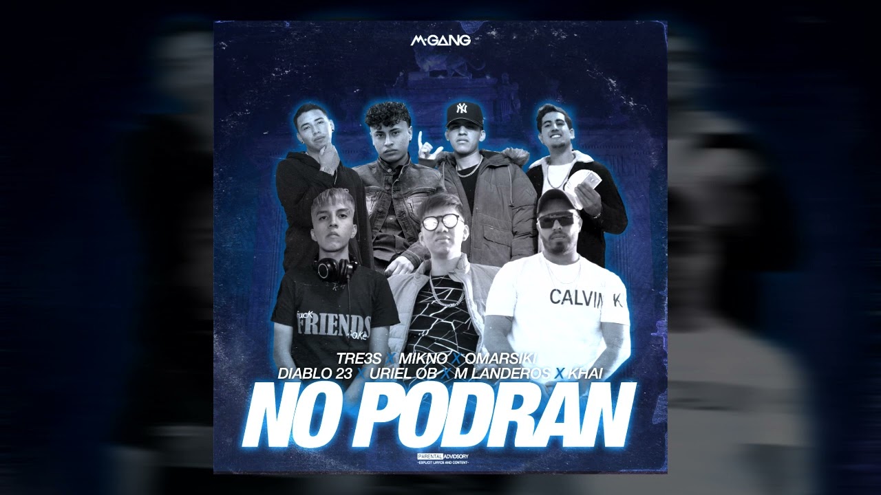 NO PODRAN -TRE3S x MIKNO x OMARSIKI x DIABLO 23 x URIEL OB x M LANDEROS x KAI