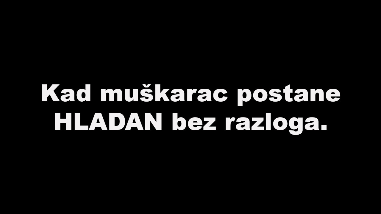Zašto muškarac ODJEDNOM postane HLADAN?