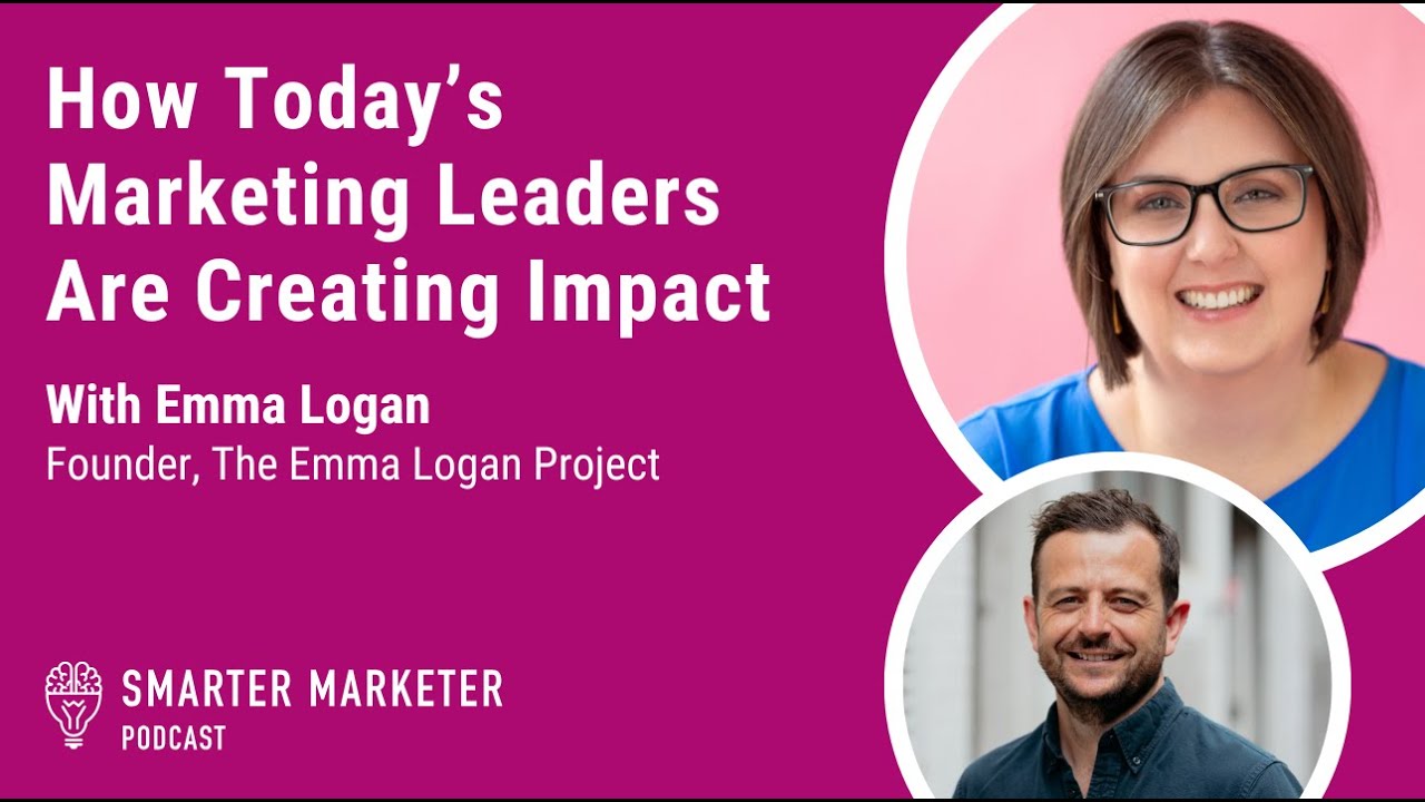 How Today’s Marketing Leaders are Creating Impact | Smarter Marketer Podcast