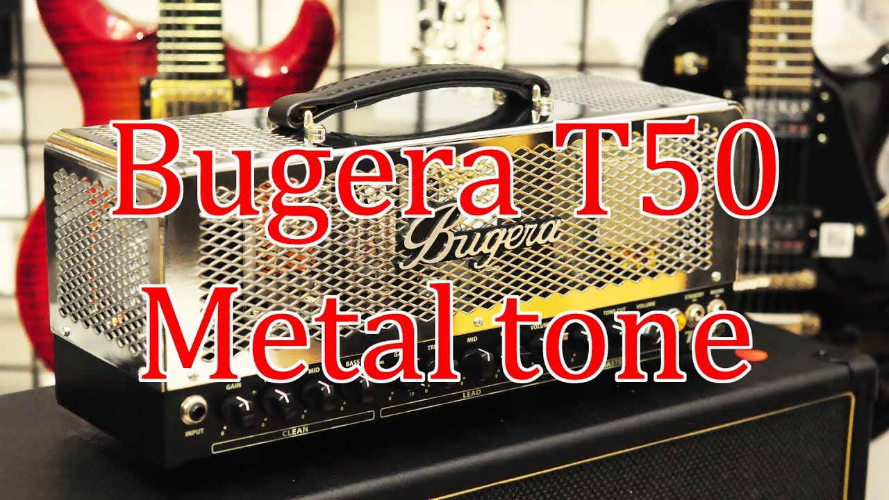 Bugera T50 Infinium - Tube Amp tuyệt hay cho Rock/Metal | ChoiGuitar Shop