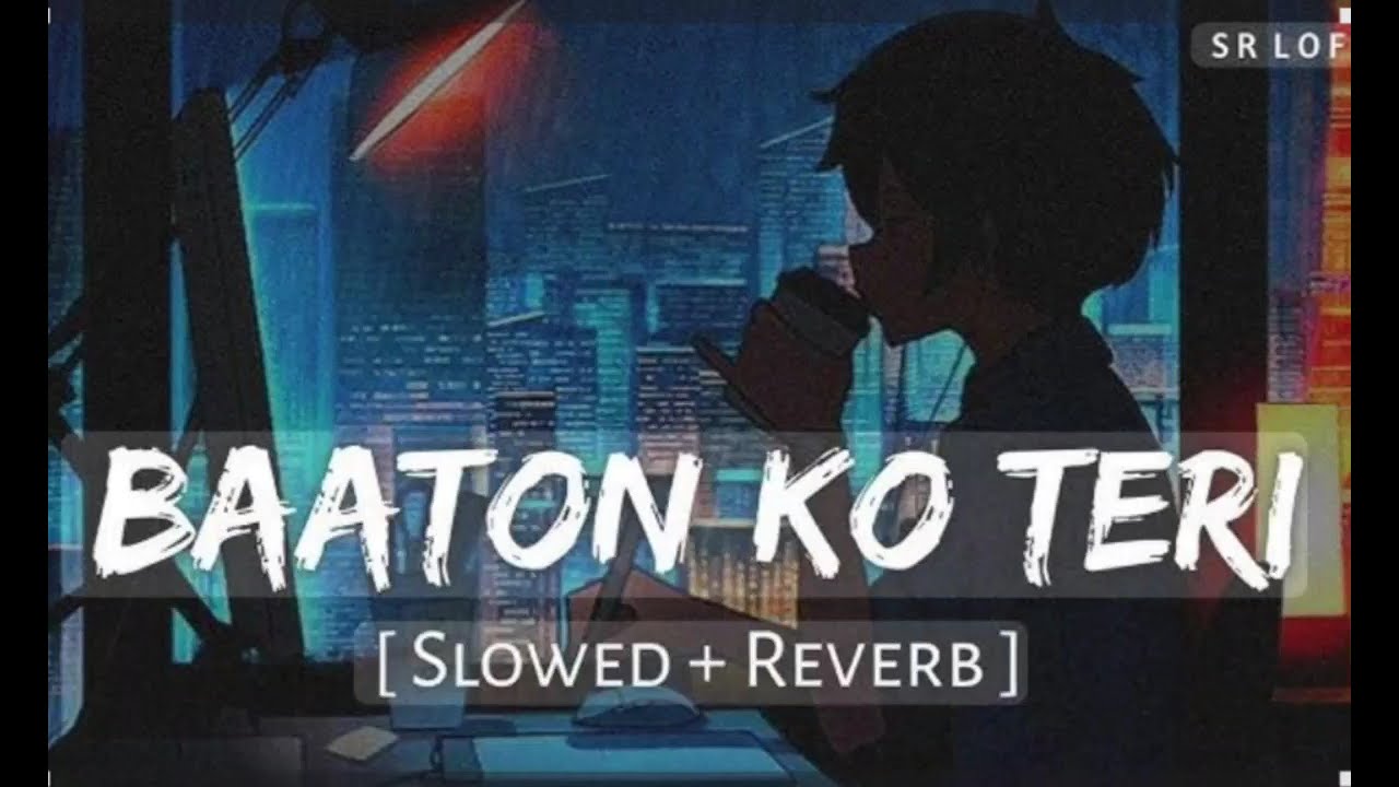 Baaton Ko Teri (Slowed + Reverb) | Arijit Singh | All Is Well | SR Lofi