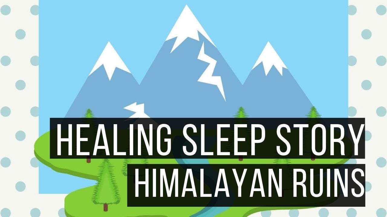 Himalayan Ruins: Reduce Worry 😴 LONG SLEEP STORY FOR GROWNUPS 💤