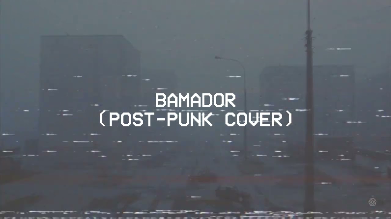 Bamador (Post-punk / doomer cover)