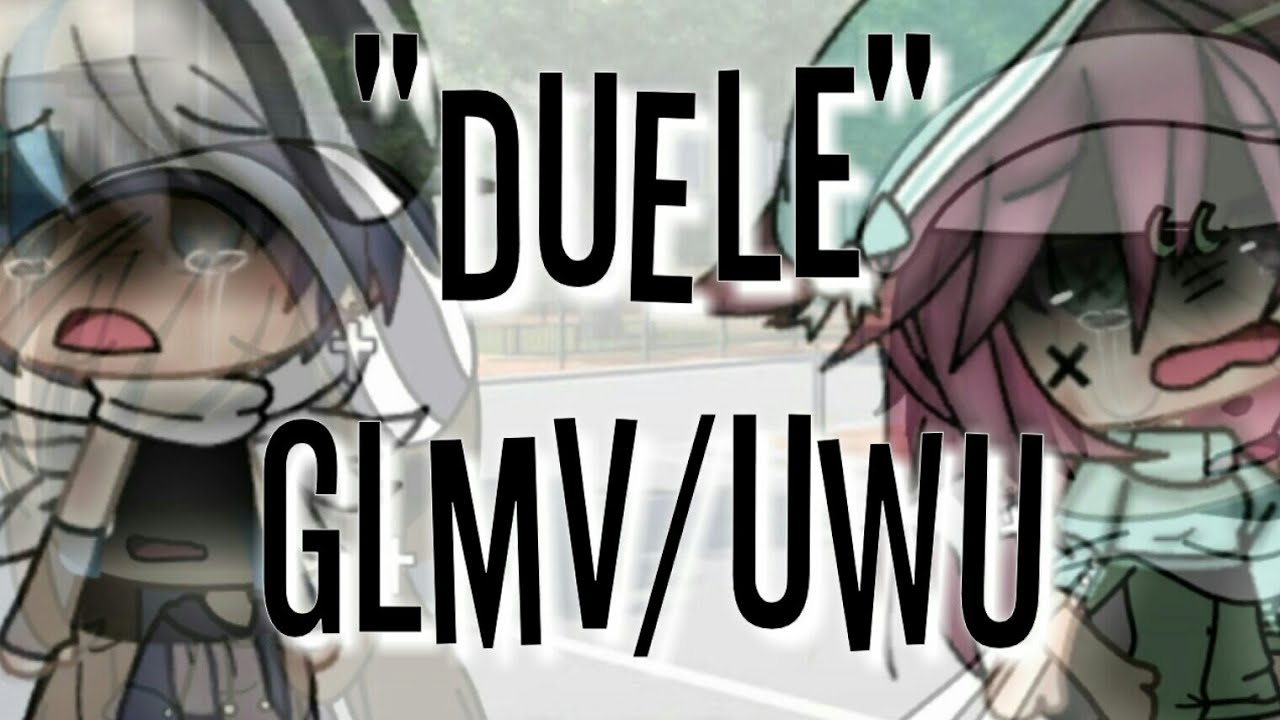 Duele GLMV /gachalife/original UvU(leer descripción)