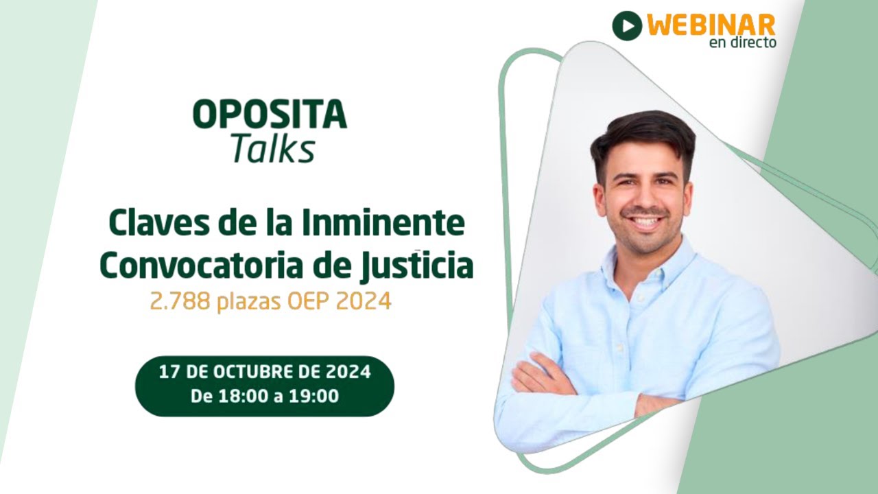 Oposita Talks - Conoce todas las claves de la Inminente Convocatoria de Justicia de la OEP 2024