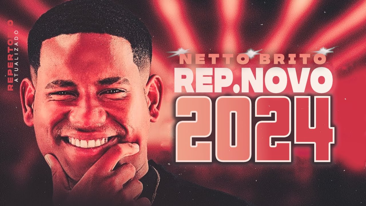 NETTO BRITO 2024 - Netto Brito 2024 - Neto Brito 2024 Abril - Netto Brito CD NOVO 2024