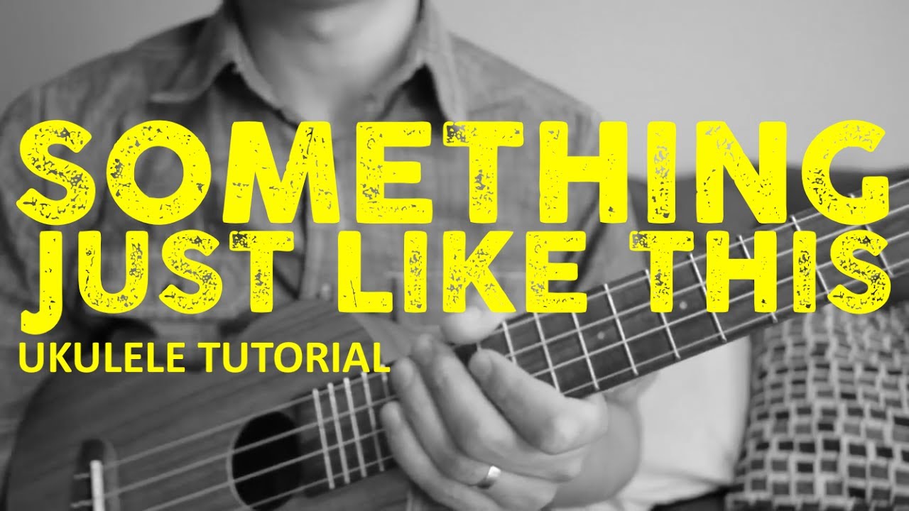 The Chainsmokers & Coldplay - Something Just Like This (Ukulele Tutorial) - How To Play