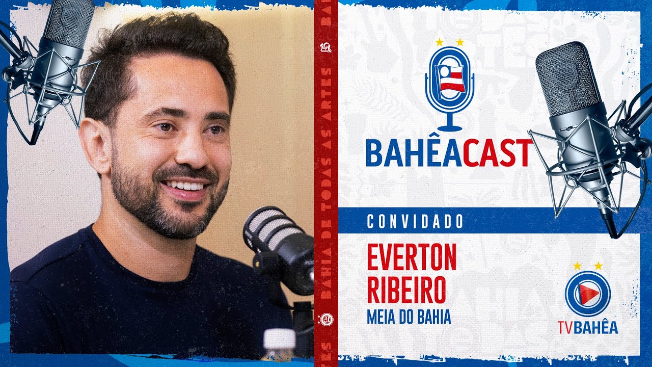 BAH&Ecirc;A CAST - EP. 06 - EVERTON RIBEIRO
