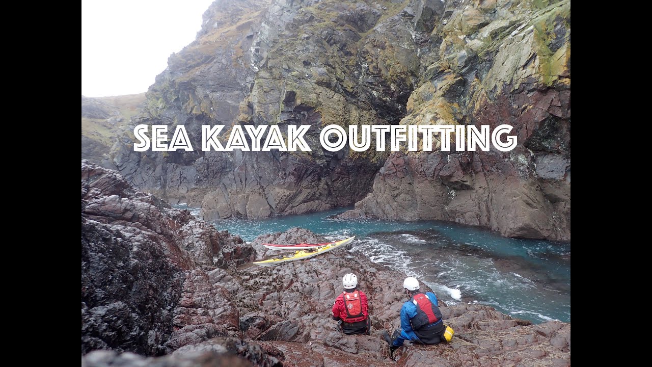 How Set Up Your Sea Kayak. Sea Kayak Outfitting