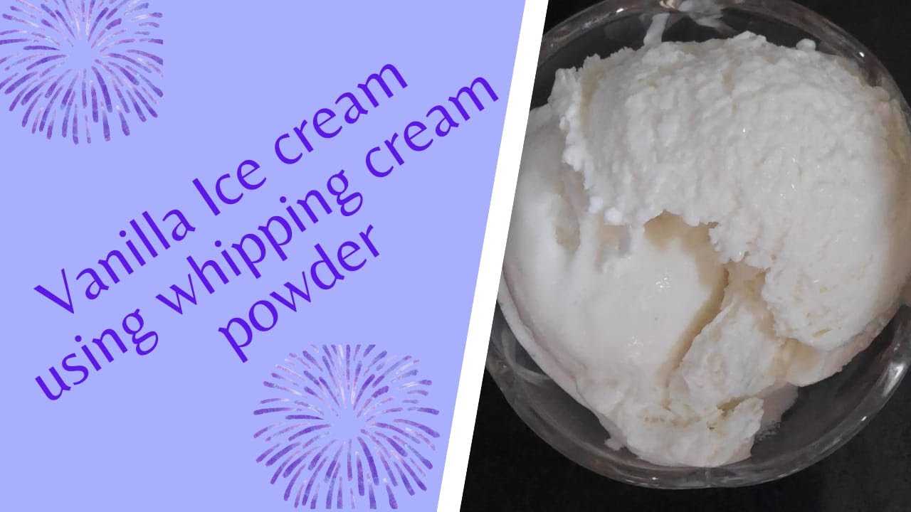 Vanilla Ice cream using Whipping cream powder