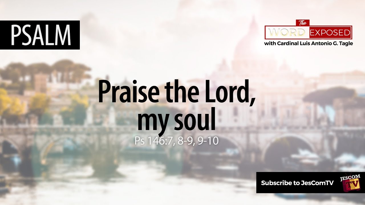 PSALM | PRAISE THE LORD, MY SOUL (PS 146)