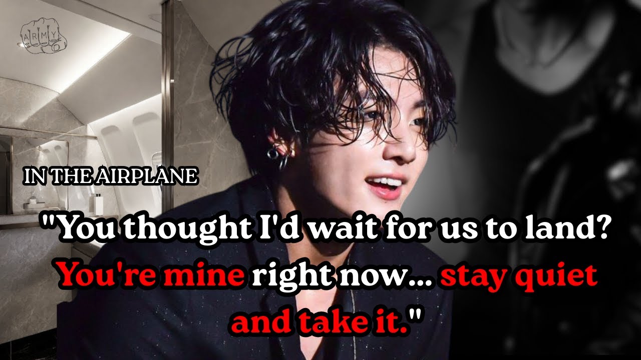 When ur Mafia husband Jungkook do it in the airplane bathroom bc he couldn't wait 12-hour flight