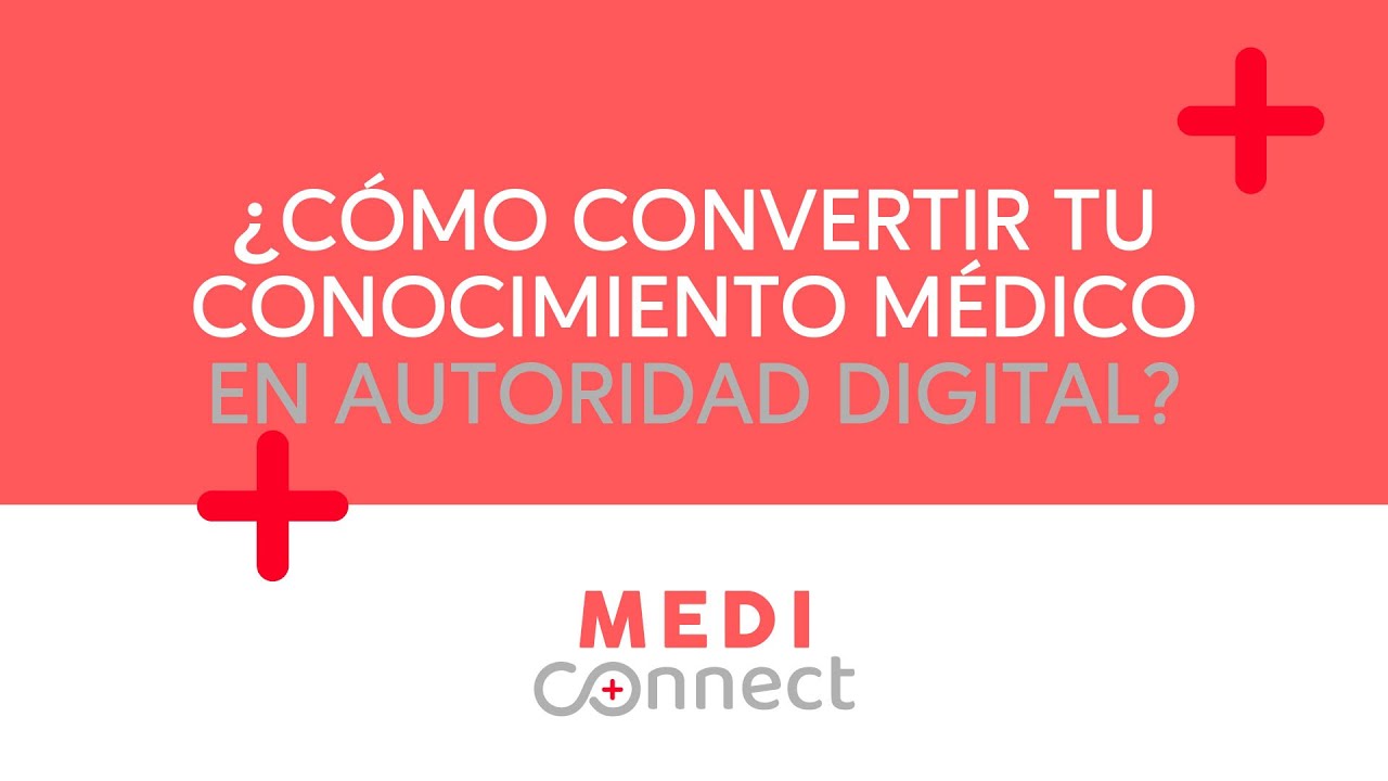 &iquest;C&oacute;mo convertir tu conocimiento m&eacute;dico en autoridad digital?