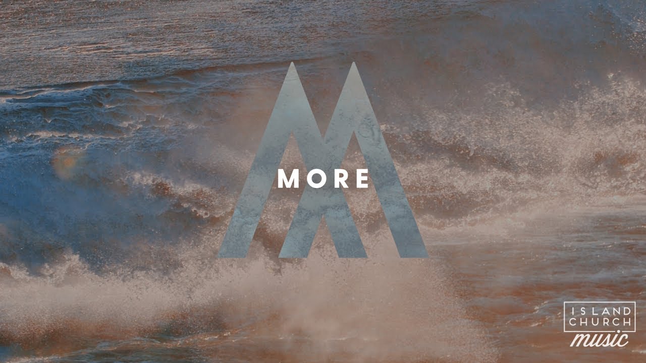 More (Official Lyric Video) | Island Church MUSIC