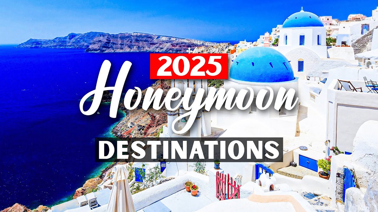 TOP 10 HONEYMOON DESTINATIONS OF 2025