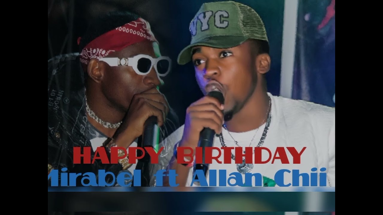 HAPPY BIRTHDAY -Mirabel ft Allan Chii (pro.Allan Chii The Future Nation)